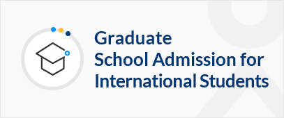 Graduate School Admission for International Students
